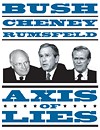 Bush, Cheney, Rumsfeld: Axis of Lies
